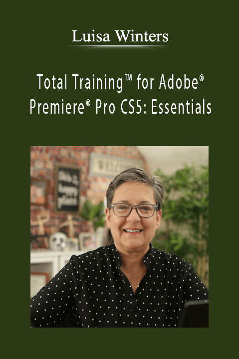 Total Training for Adobe Premiere Pro CS5: Essentials – Luisa Winters