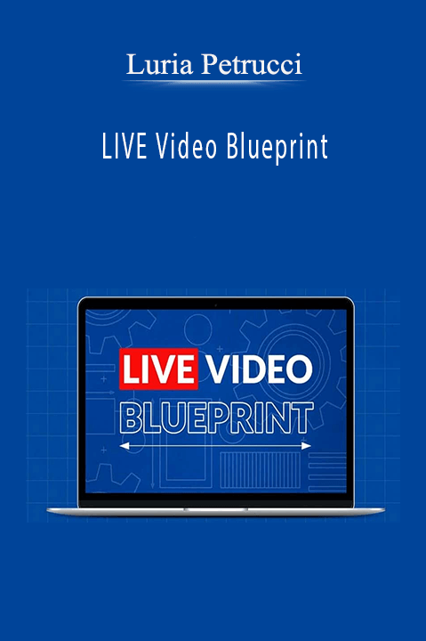 LIVE Video Blueprint – Luria Petrucci