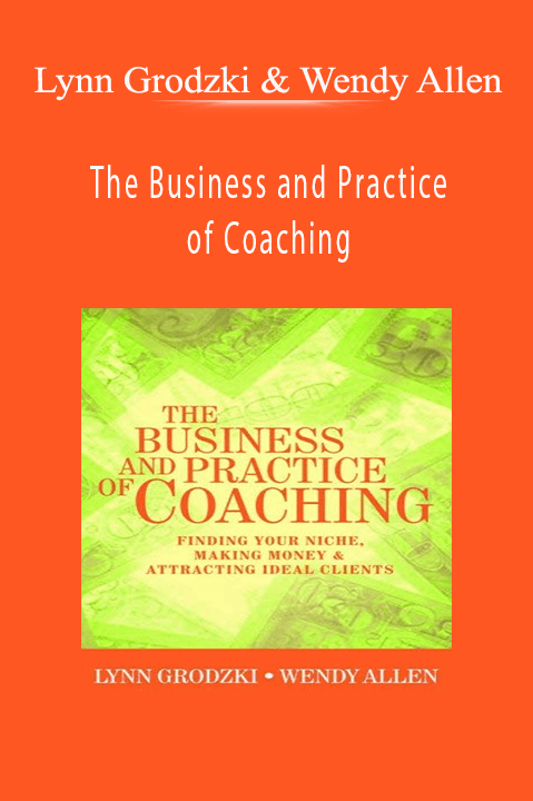 The Business and Practice of Coaching – Lynn Grodzki & Wendy Allen