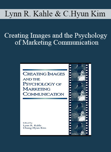 Creating Images and the Psychology of Marketing Communication – Lynn R. Kahle & Chung–Hyun Kim