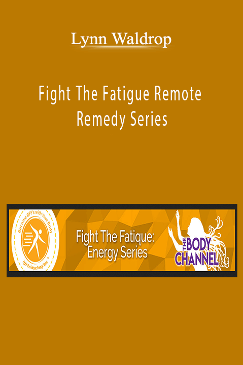 Fight The Fatigue Remote Remedy Series – Lynn Waldrop