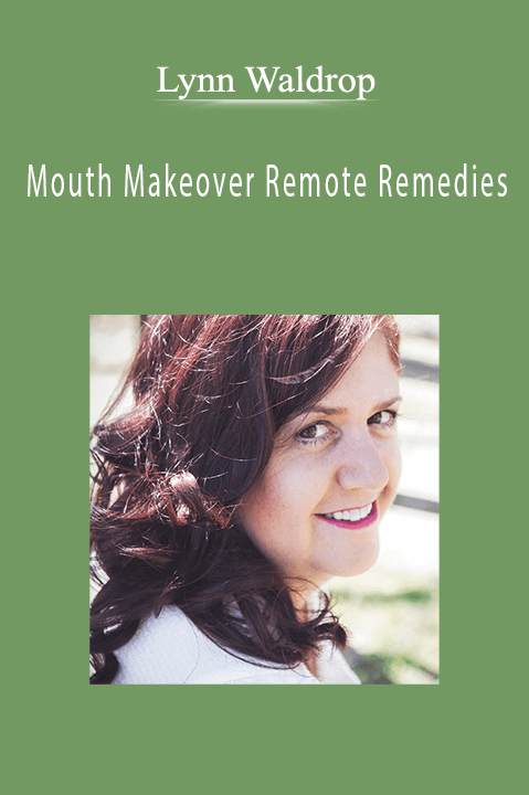 Mouth Makeover Remote Remedies – Lynn Waldrop