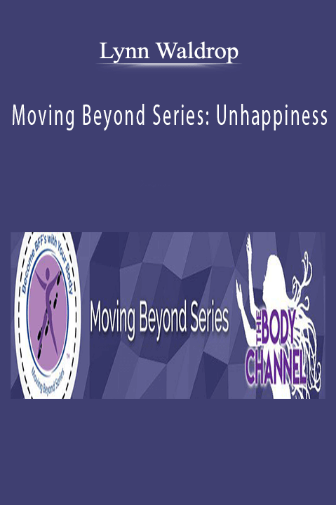 Moving Beyond Series: Unhappiness – Lynn Waldrop