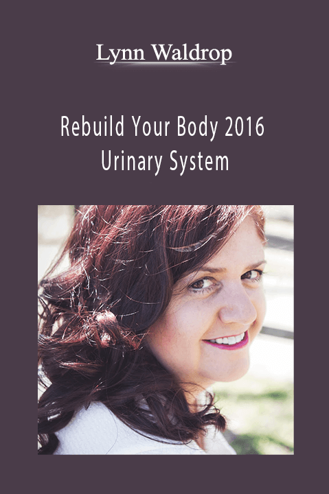 Rebuild Your Body 2016 – Urinary System – Lynn Waldrop