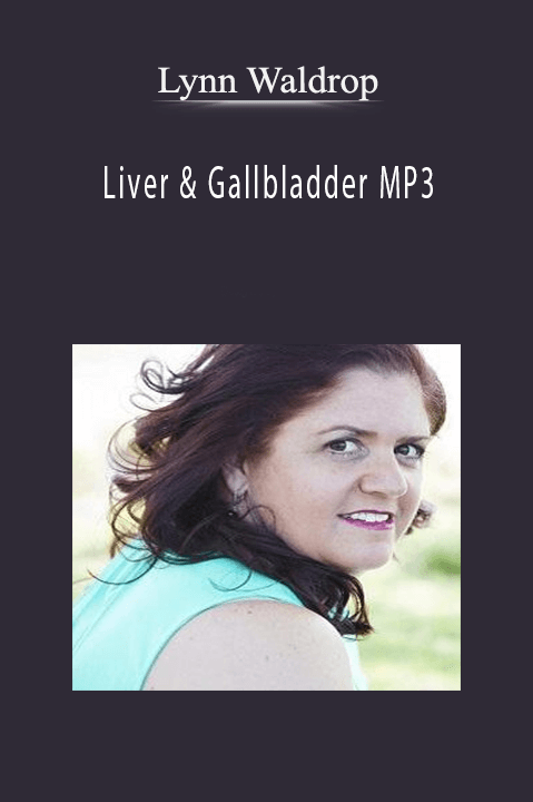 Liver & Gallbladder MP3 – Lynn Waldrop