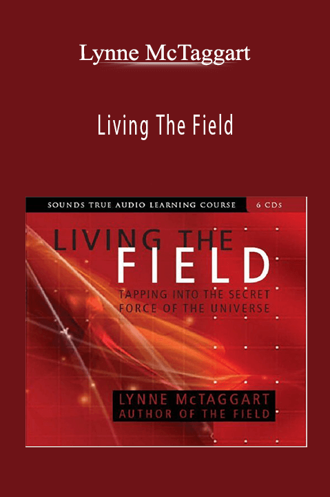 Living The Field – Lynne McTaggart