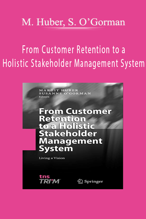 From Customer Retention to a Holistic Stakeholder Management System – M. Huber