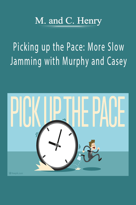 Picking up the Pace: More Slow Jamming with Murphy and Casey – M. and C. Henry