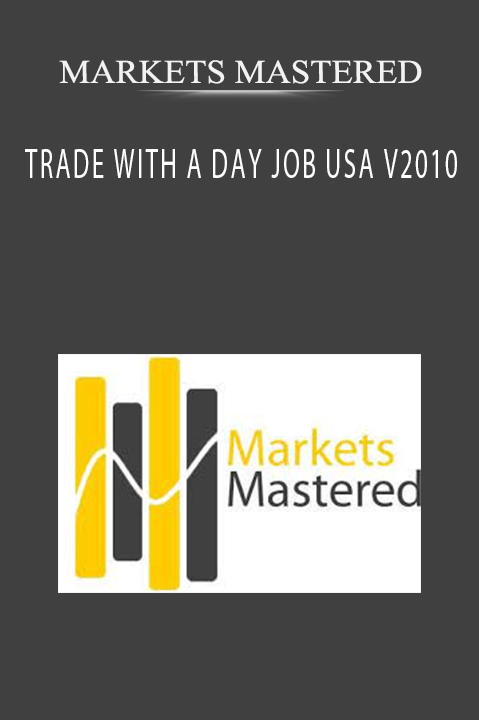 TRADE WITH A DAY JOB USA V2010 – MARKETS MASTERED