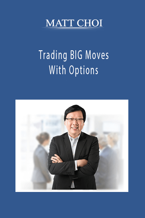 Trading BIG Moves With Options – MATT CHOI