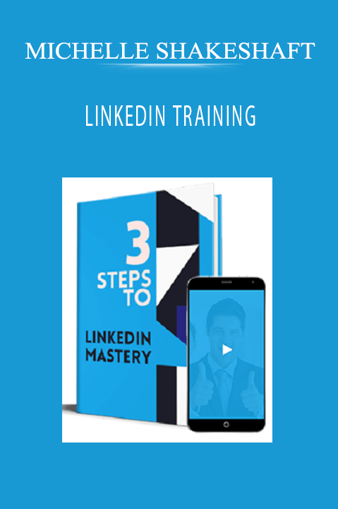 LinkedIn Training: Linkfluencer – 3 Steps To LinkedIn Mastery – Michelle Shakeshaft