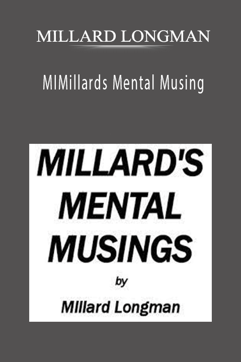 Millard's Mental Musing – MILLARD LONGMAN