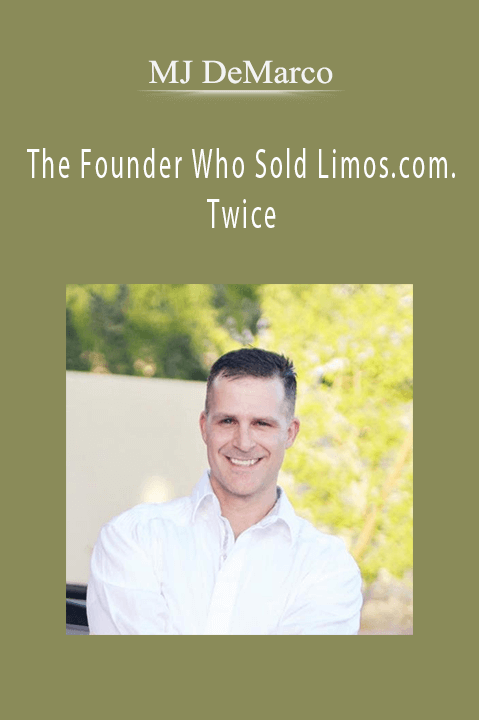 The Founder Who Sold Limos.com. Twice – MJ DeMarco