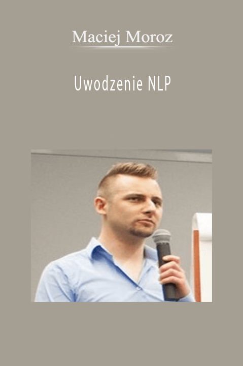 Uwodzenie NLP – Maciej Moroz