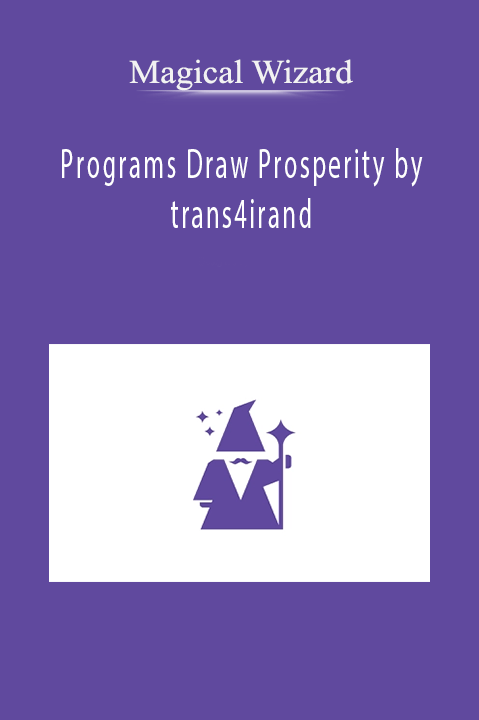 Programs Draw Prosperity by trans4irand – Magical Wizard