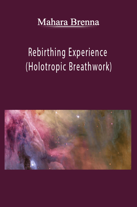 Rebirthing Experience (Holotropic Breathwork) – Mahara Brenna