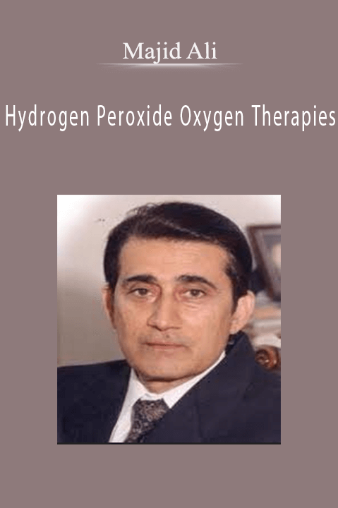 Hydrogen Peroxide Oxygen Therapies – Majid Ali