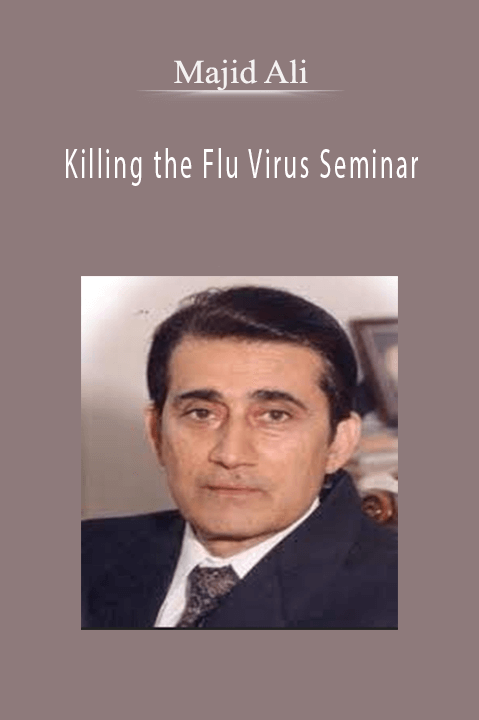 Killing the Flu Virus Seminar – Majid Ali