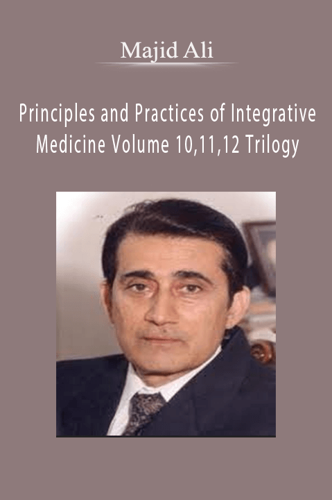 Principles and Practices of Integrative Medicine Volume 10