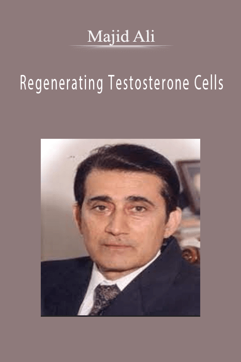 Regenerating Testosterone Cells – Majid Ali