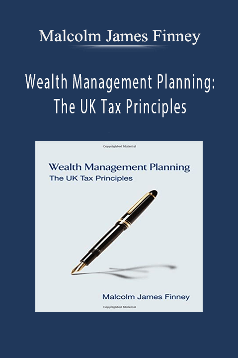 Wealth Management Planning: The UK Tax Principles – Malcolm James Finney