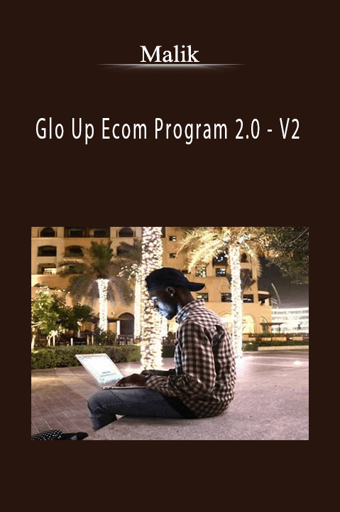 Glo Up Ecom Program 2.0 – V2 – Malik