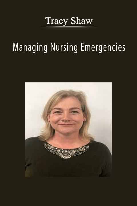 Tracy Shaw – Managing Nursing Emergencies