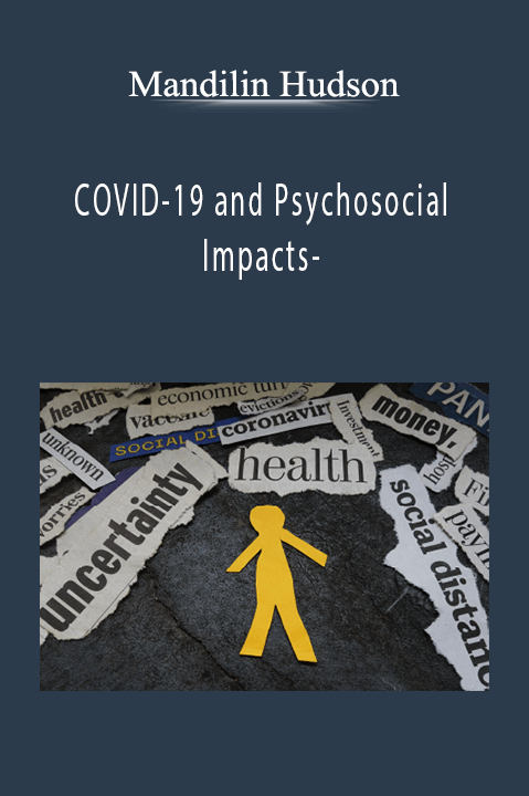 COVID–19 and Psychosocial Impacts– – Mandilin Hudson