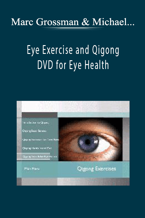 Marc Grossman & Michael Edson–Eye Exercise and Qigong DVD for Eye Health