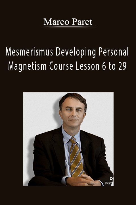 Mesmerismus Developing Personal Magnetism Course Lesson 6 to 29 – Marco Paret