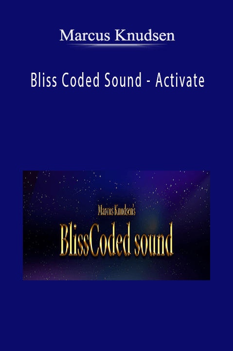 Bliss Coded Sound – Activate – Marcus Knudsen