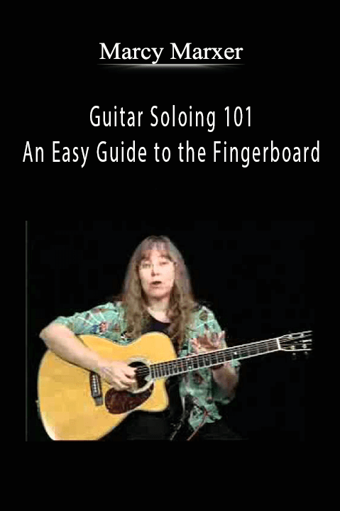 Guitar Soloing 101 – An Easy Guide to the Fingerboard – Marcy Marxer