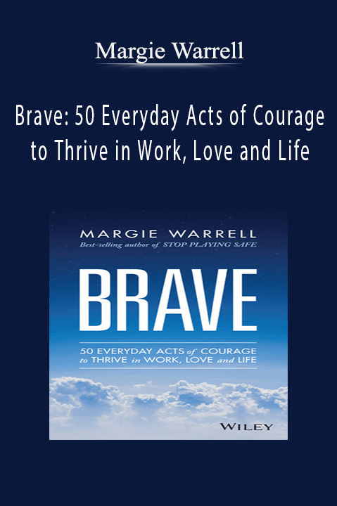 Brave: 50 Everyday Acts of Courage to Thrive in Work