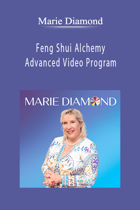 Feng Shui Alchemy Advanced Video Program – Marie Diamond