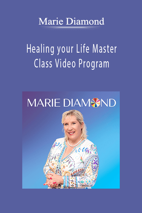 Healing your Life Master Class Video Program – Marie Diamond