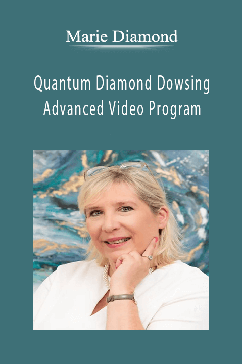 Quantum Diamond Dowsing Advanced Video Program – Marie Diamond