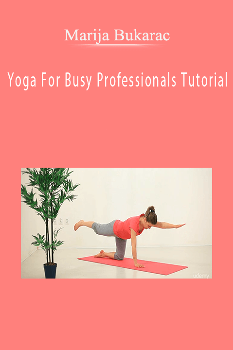 Yoga For Busy Professionals Tutorial – Marija Bukarac