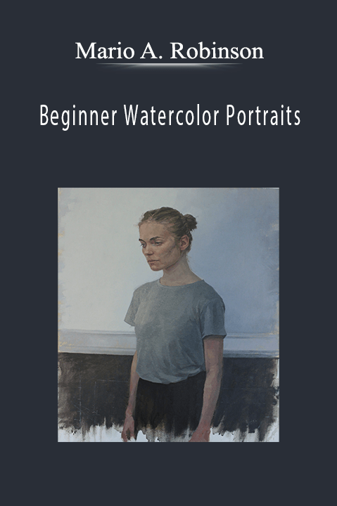 Mario A. Robinson: Beginner Watercolor Portraits