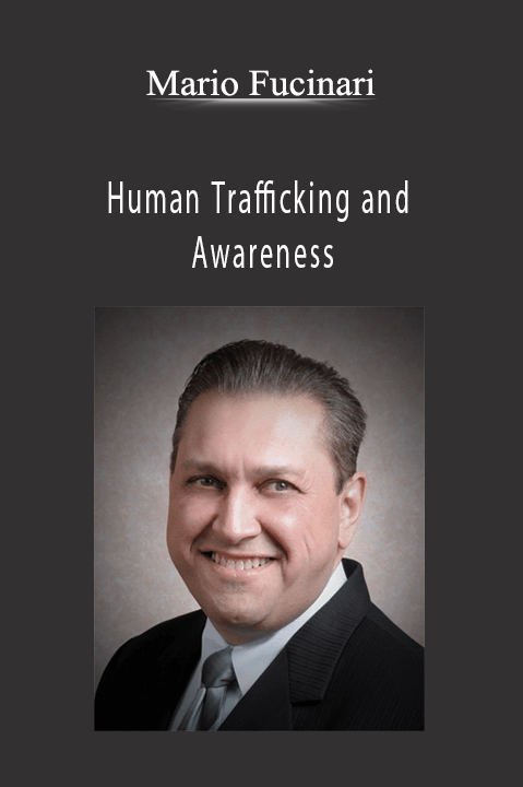 Human Trafficking and Awareness – Mario Fucinari