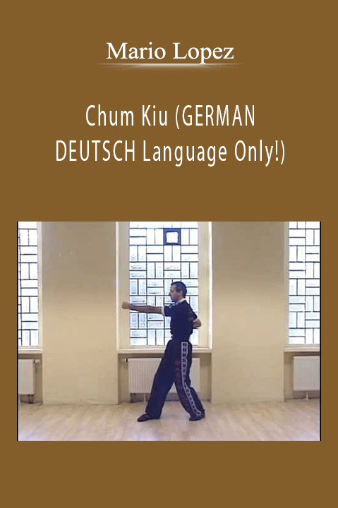 Chum Kiu (GERMAN/ DEUTSCH Language Only!) – Mario Lopez