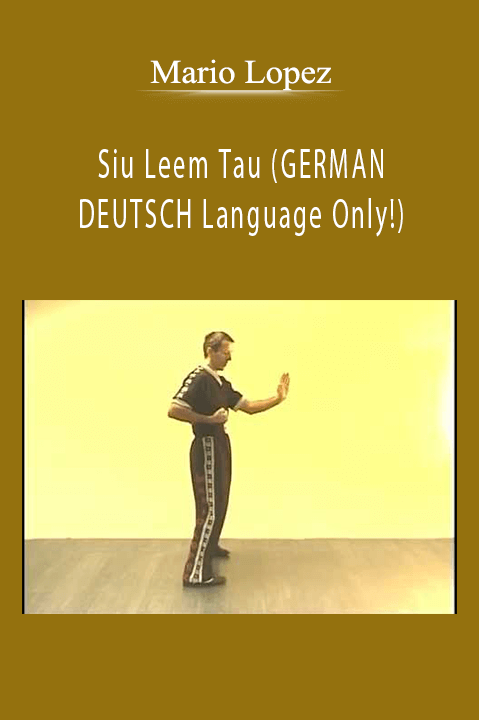 Siu Leem Tau (GERMAN/ DEUTSCH Language Only!) – Mario Lopez