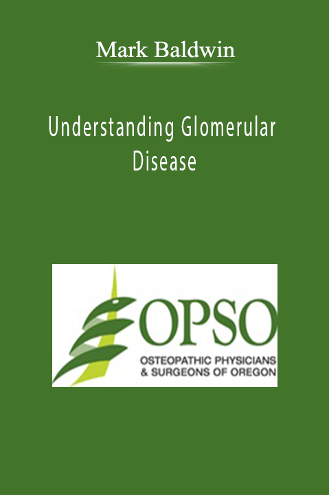 Understanding Glomerular Disease – Mark Baldwin