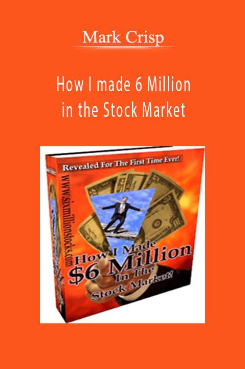 How I made 6 Million in the Stock Market – Mark Crisp