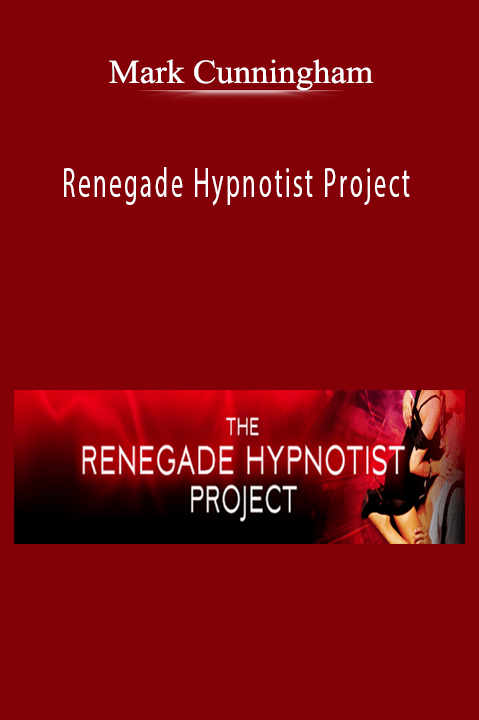 Renegade Hypnotist Project – Mark Cunningham