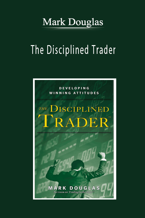 Mark Douglas - The Disciplined Trader