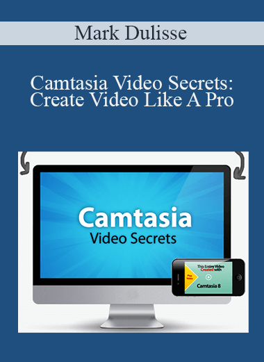 Camtasia Video Secrets: Create Video Like A Pro – Mark Dulisse