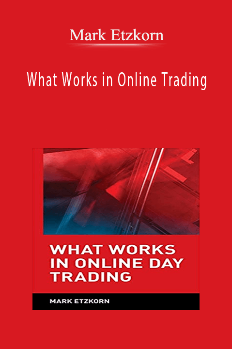 What Works in Online Trading – Mark Etzkorn