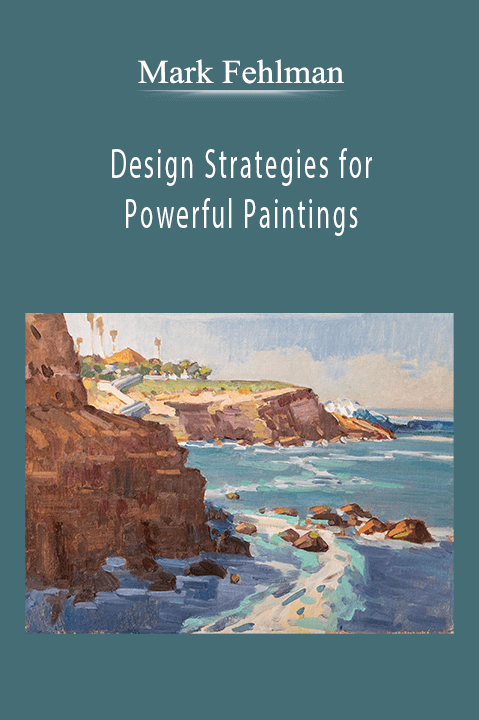 Mark Fehlman: Design Strategies for Powerful Paintings