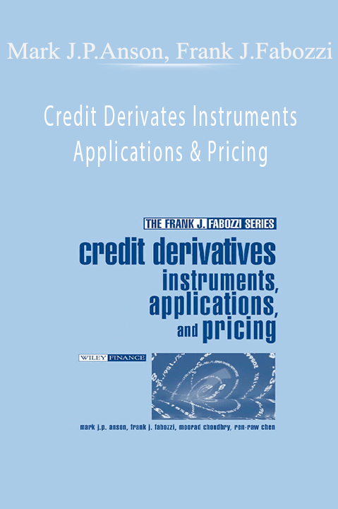 Credit Derivates Instruments Applications & Pricing – Mark J.P.Anson