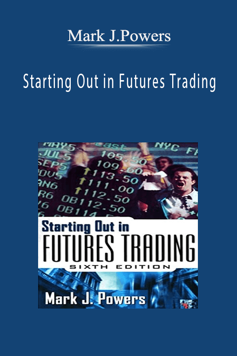 Starting Out in Futures Trading – Mark J.Powers